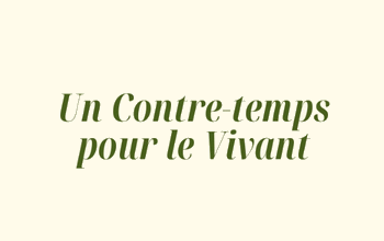 Un Contre-Temps pour le vivant